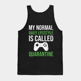 My normal daily lifestyle is called quarantine gamer Tank Top